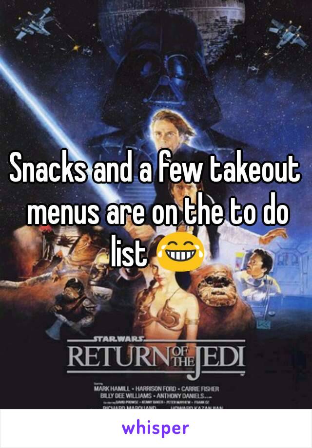 Snacks and a few takeout menus are on the to do list 😂