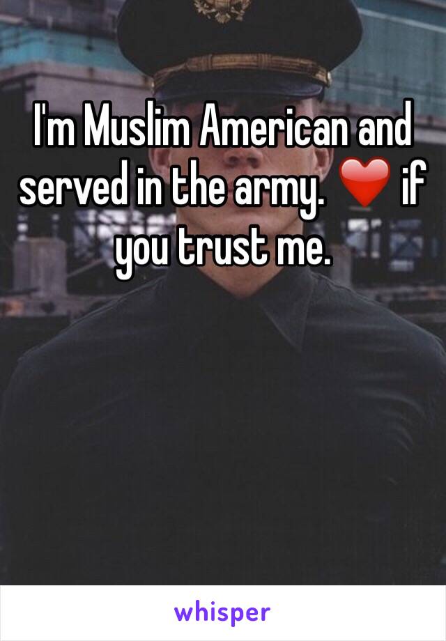 I'm Muslim American and served in the army. ❤️ if you trust me. 