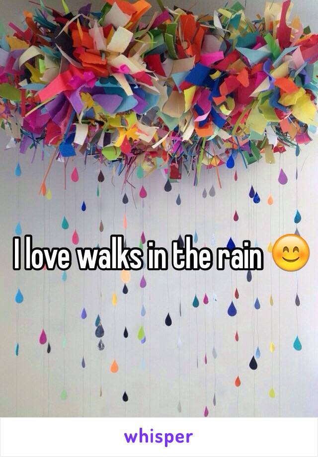 I love walks in the rain 😊