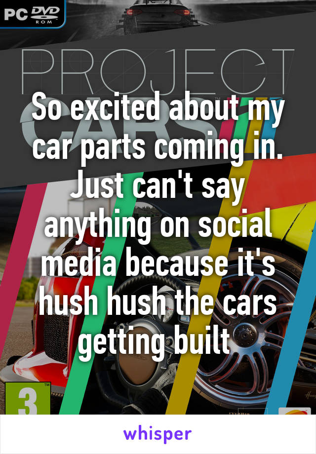 So excited about my car parts coming in. Just can't say anything on social media because it's hush hush the cars getting built 