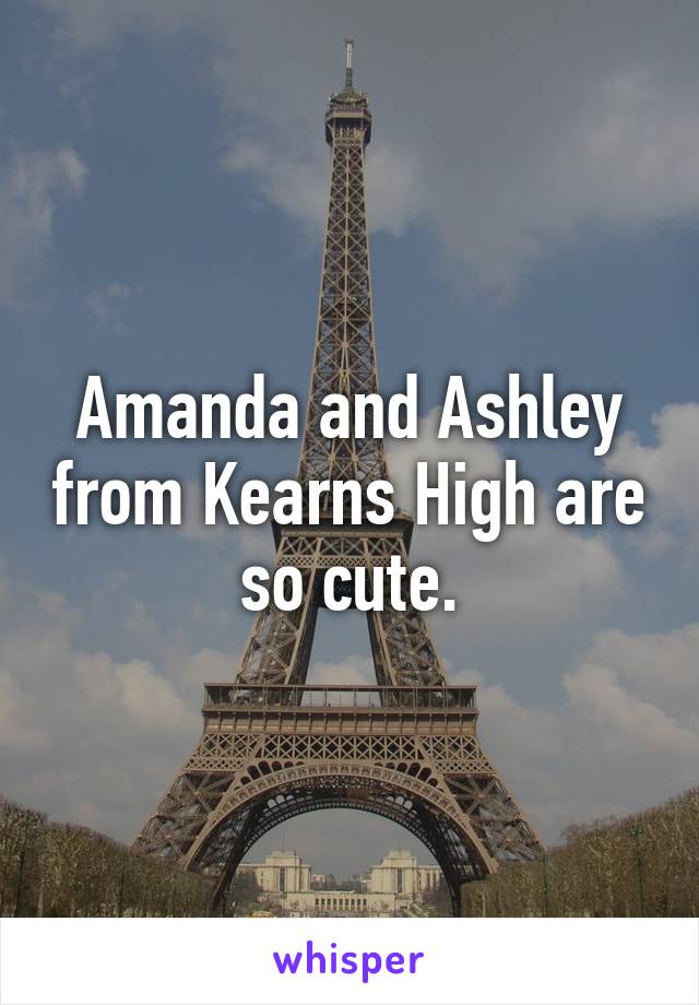 Amanda and Ashley from Kearns High are so cute.