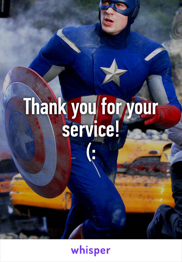 Thank you for your service!
(: