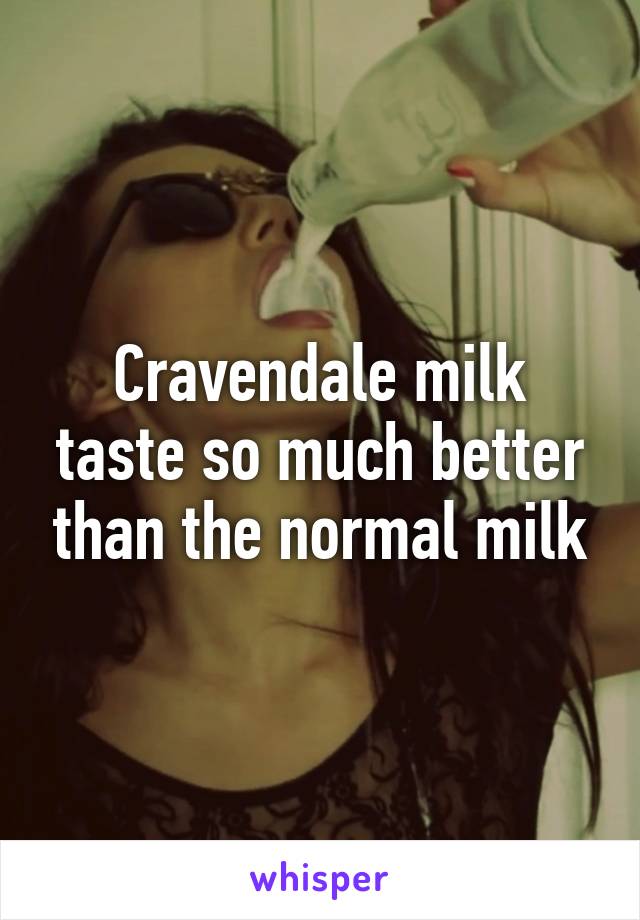 Cravendale milk taste so much better than the normal milk