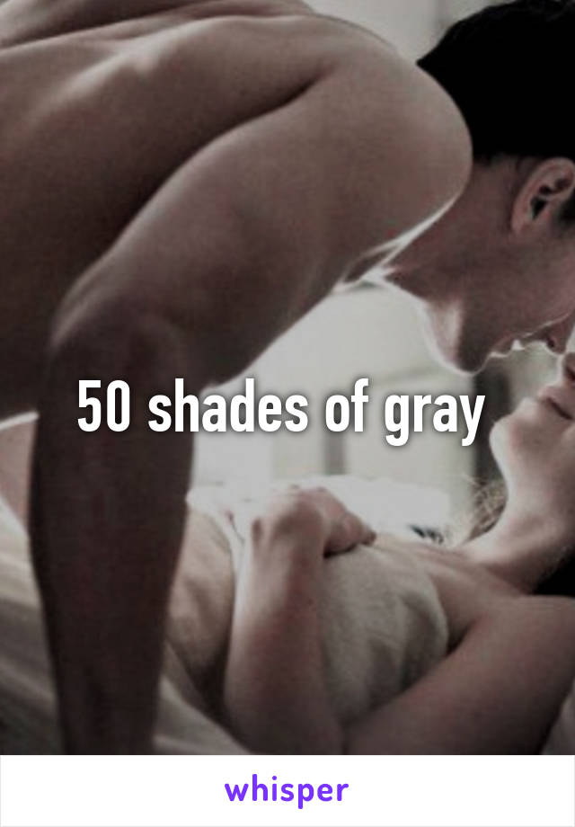 50 shades of gray 