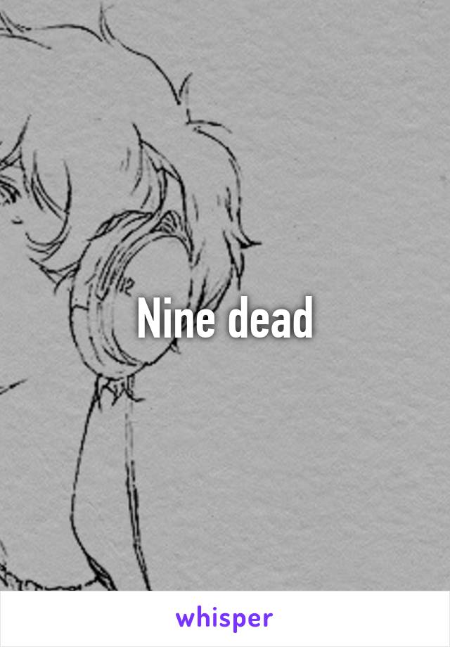 Nine dead