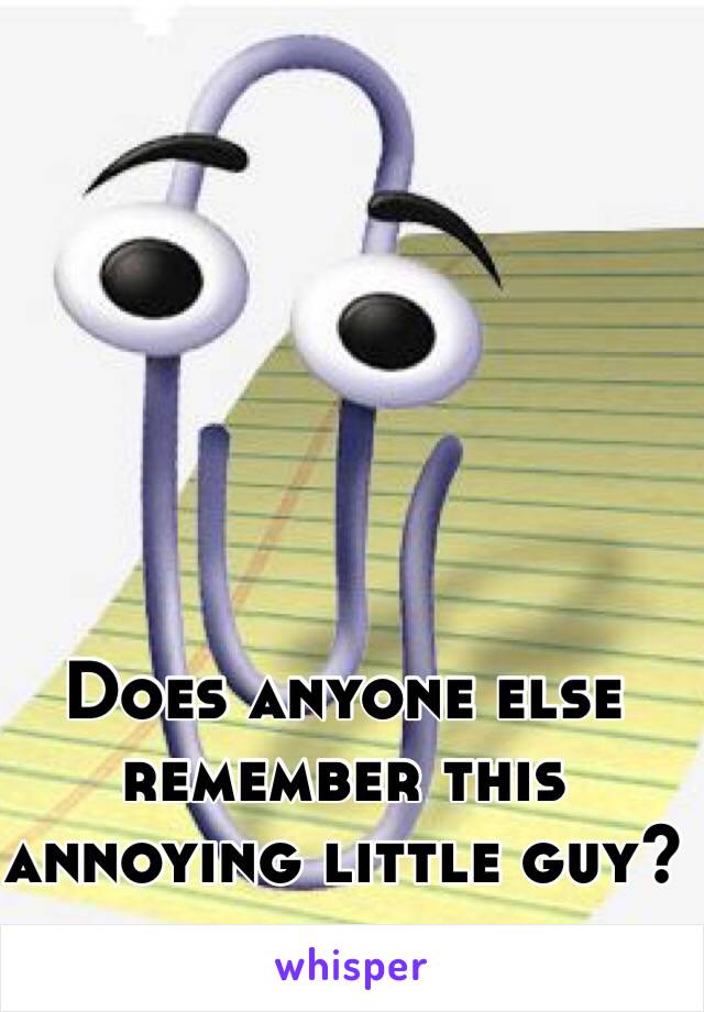 Does anyone else remember this annoying little guy?