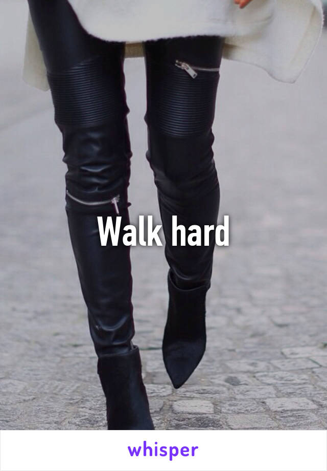 Walk hard