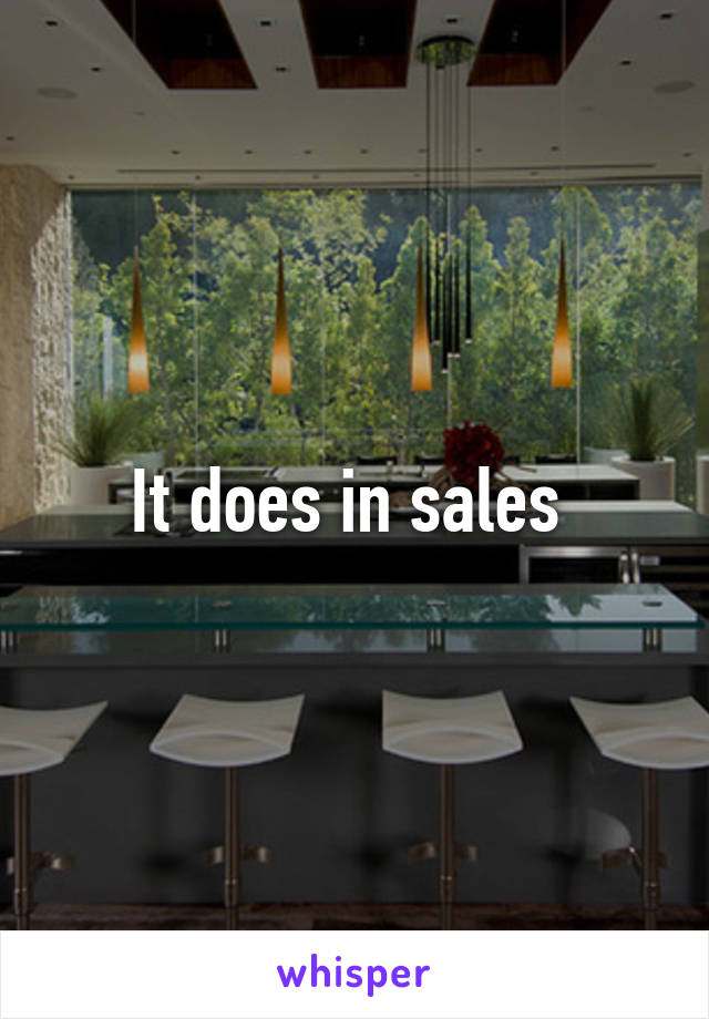 It does in sales 