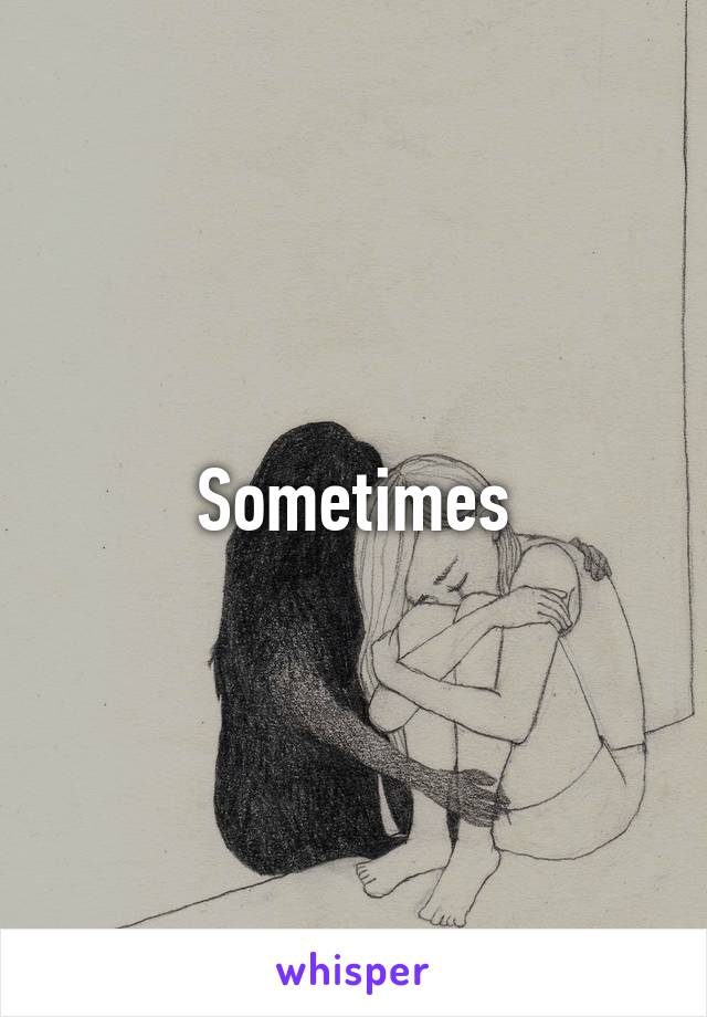 Sometimes