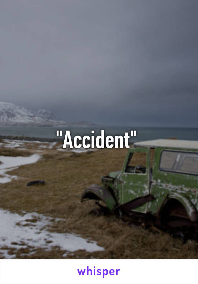 "Accident" 