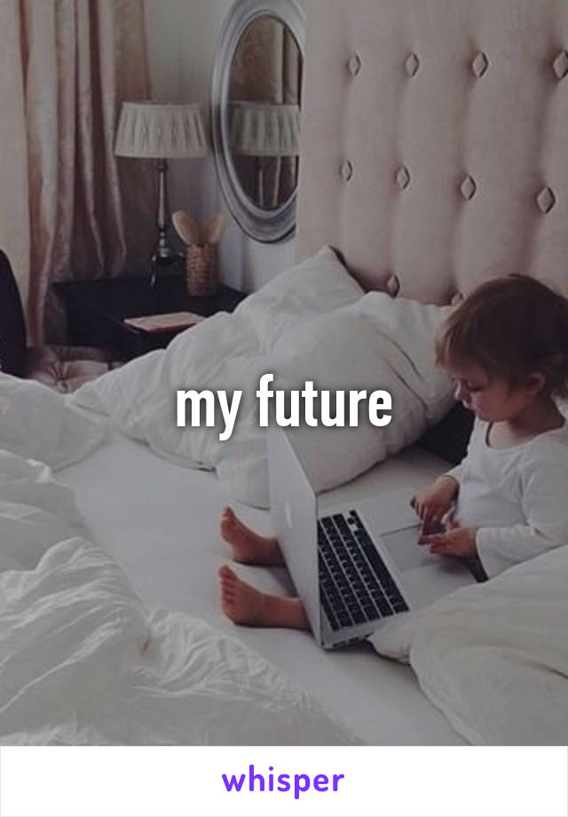 my future