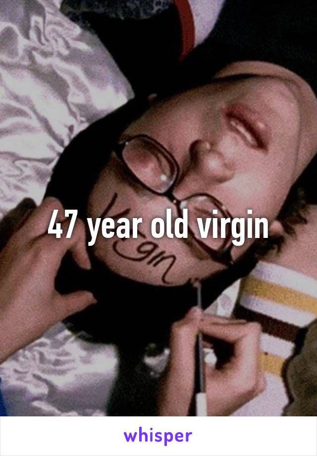 47 year old virgin