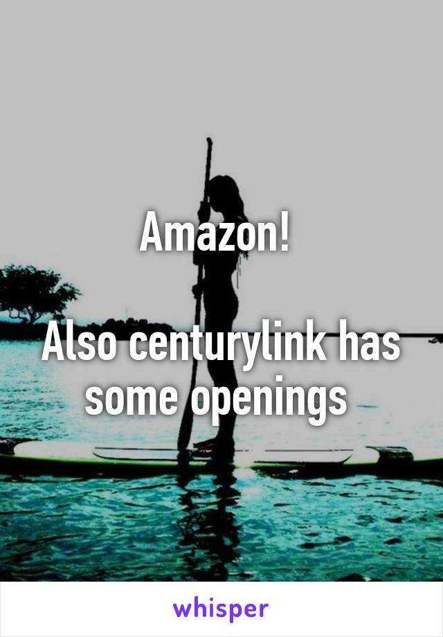 Amazon! 

Also centurylink has some openings 