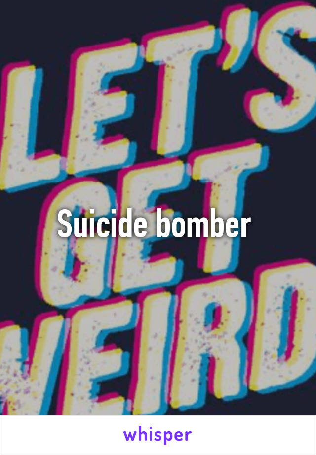 Suicide bomber 