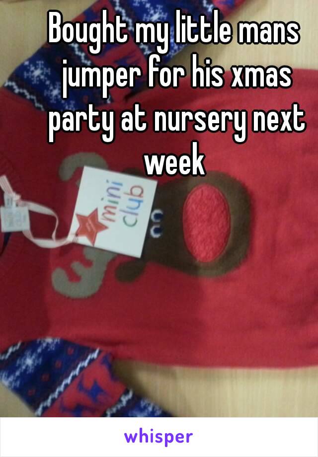 Bought my little mans jumper for his xmas party at nursery next week 