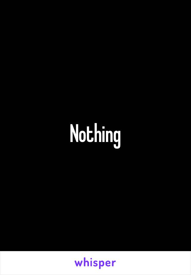 Nothing