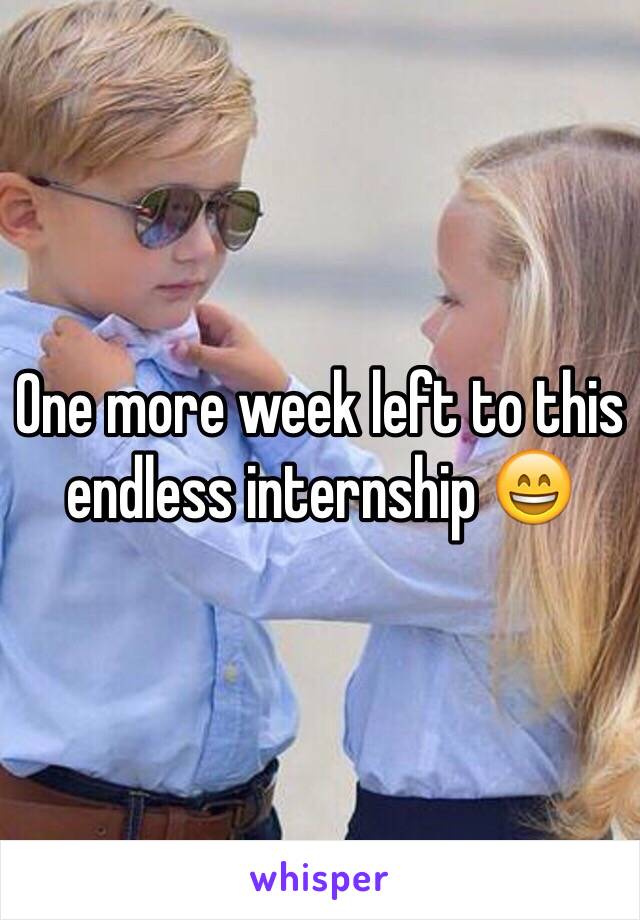 One more week left to this endless internship 😄