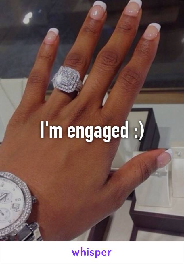 I'm engaged :)