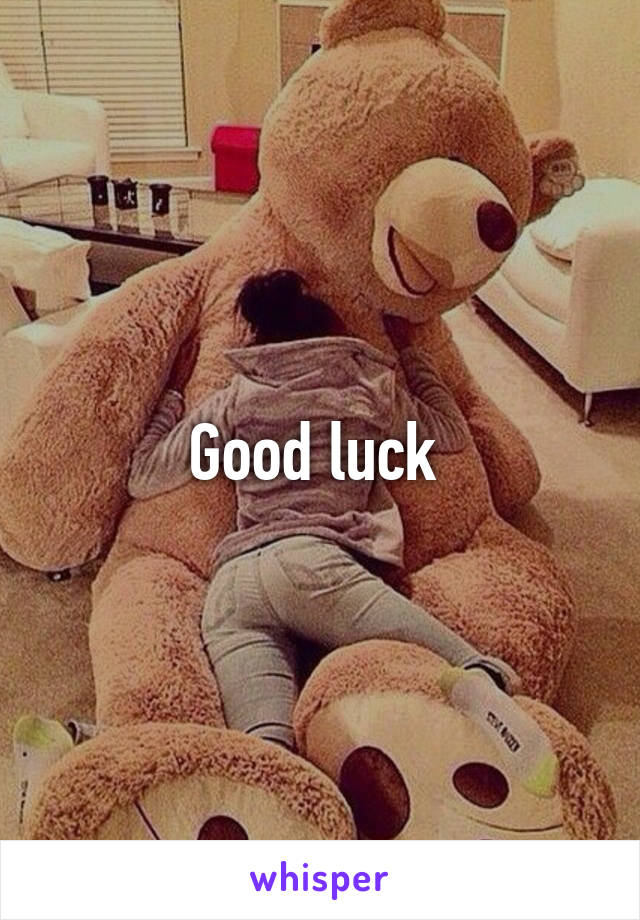 Good luck 