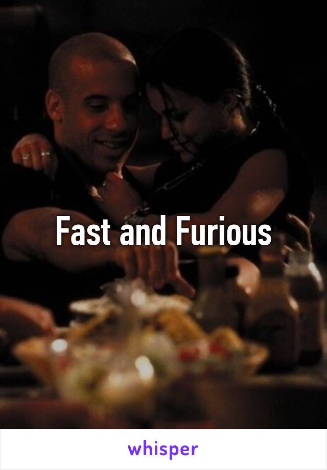 Fast and Furious