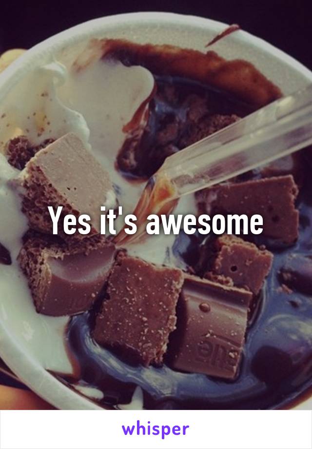 Yes it's awesome