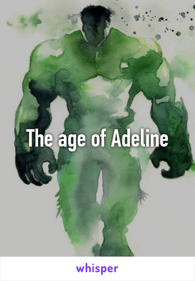 The age of Adeline