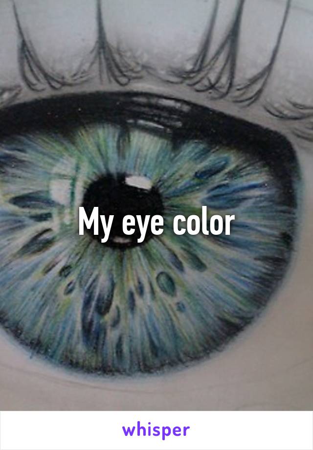 My eye color