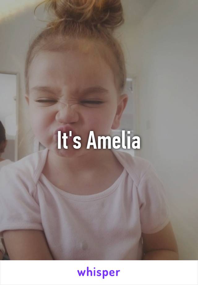 It's Amelia