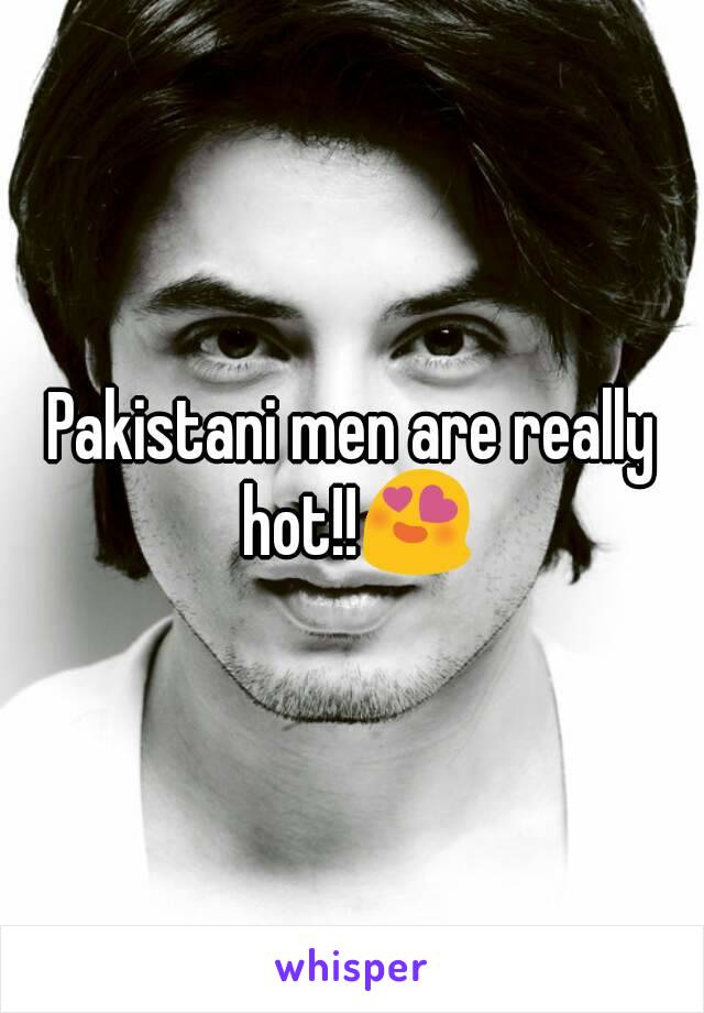 Pakistani men are really hot!!😍