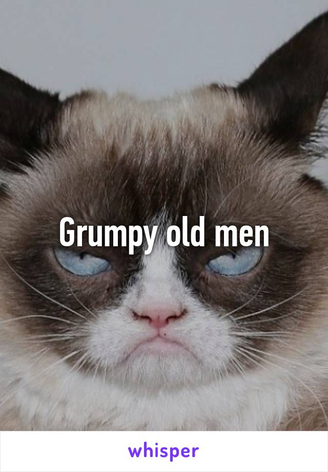 Grumpy old men