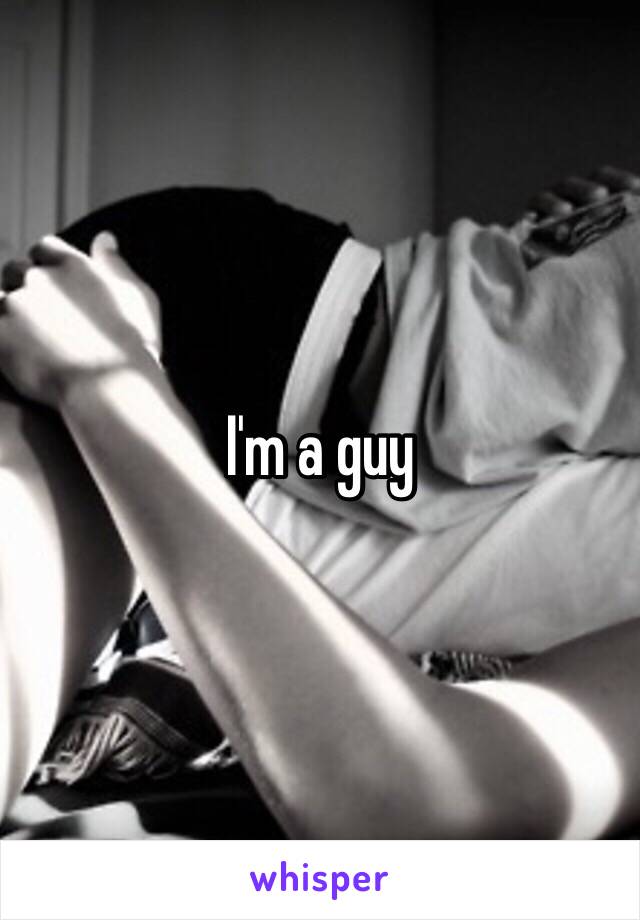 I'm a guy 