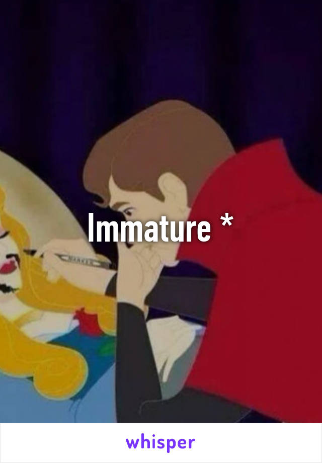 Immature *