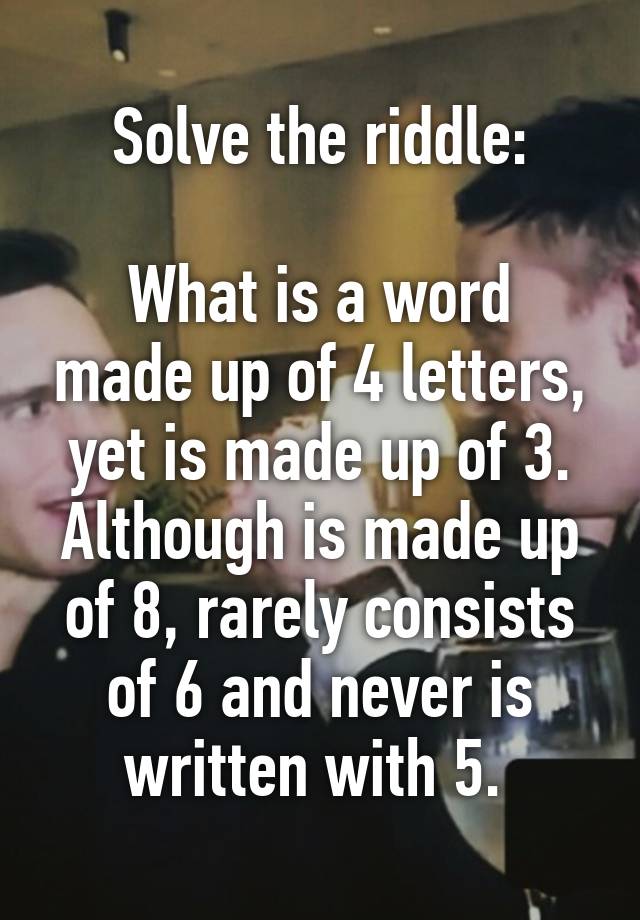 solve-the-riddle-what-is-a-word-made-up-of-4-letters-yet-is-made-up