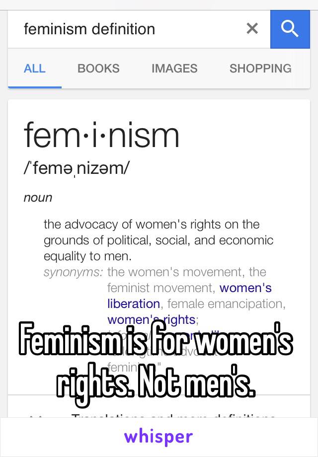 Feminism is for women's rights. Not men's.