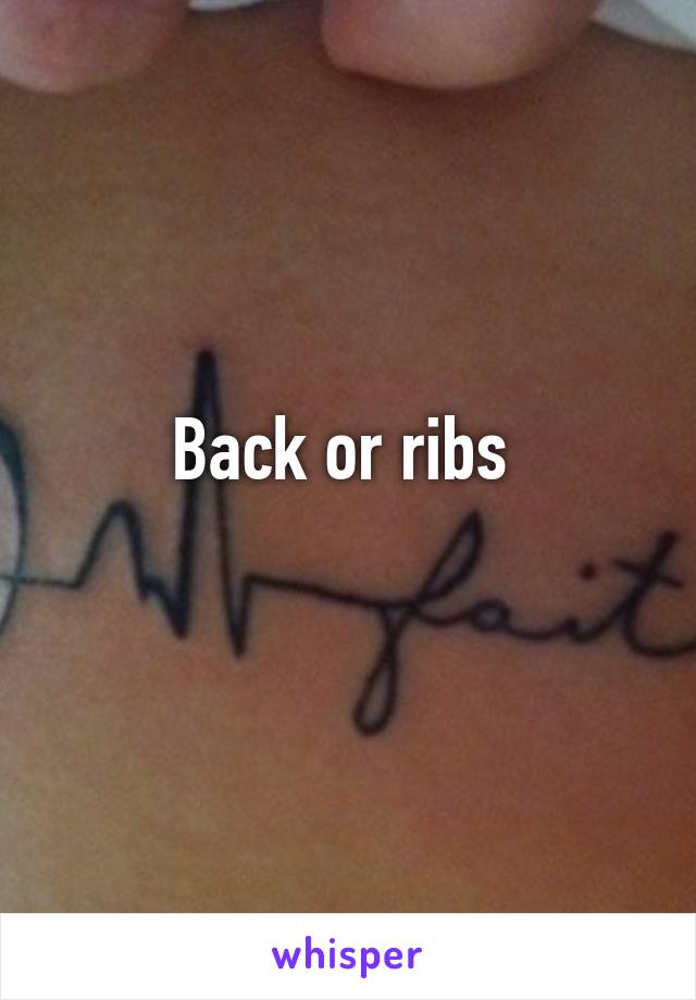 Back or ribs 
