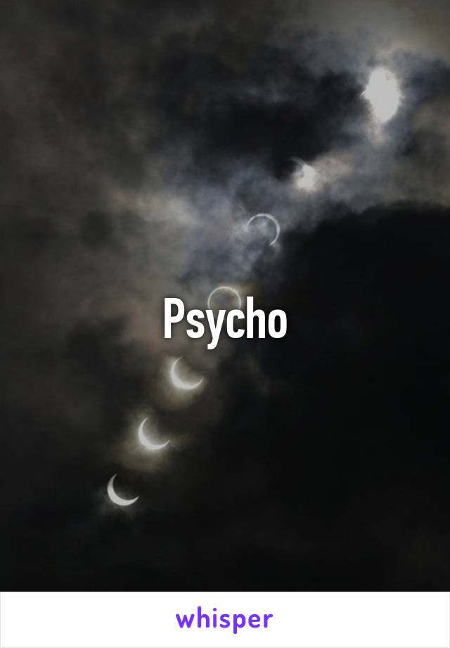 Psycho