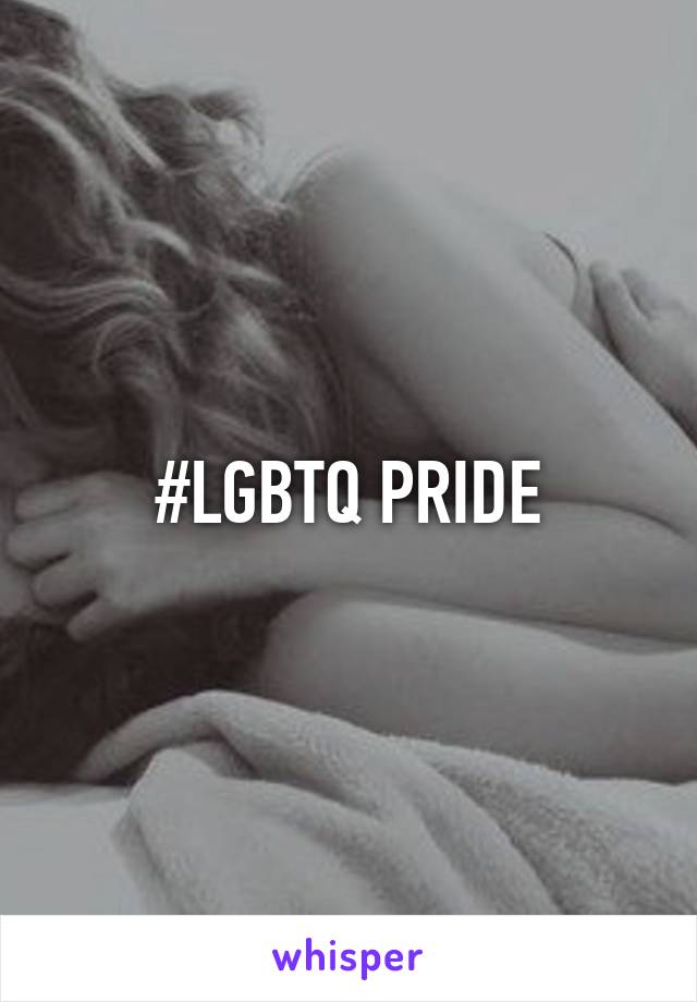 #LGBTQ PRIDE