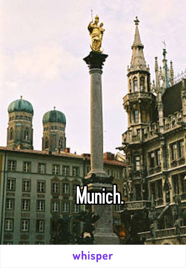 Munich. 
