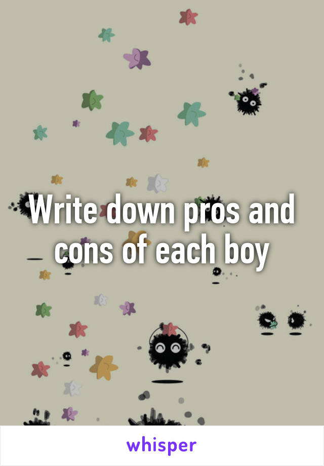 Write down pros and cons of each boy