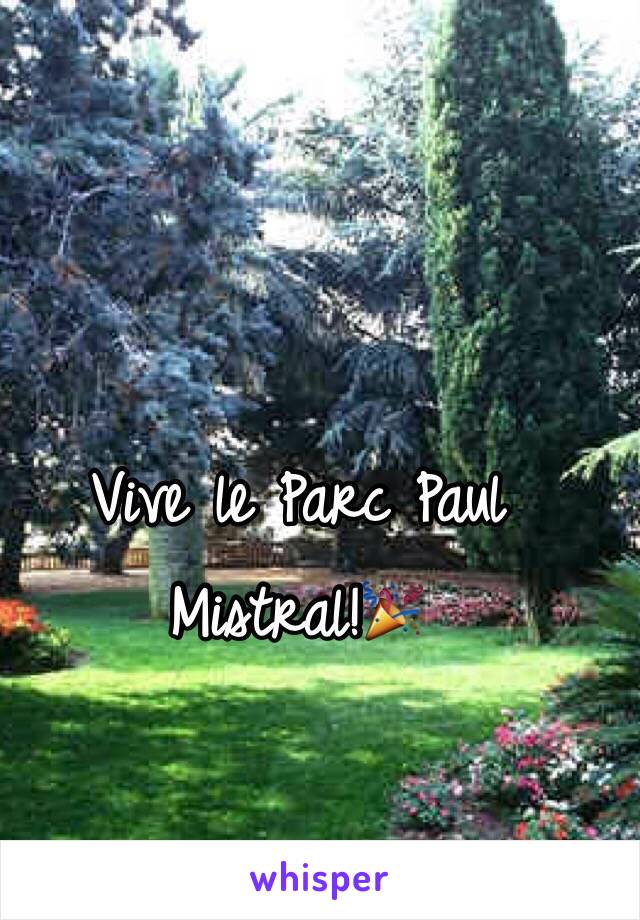 Vive le Parc Paul Mistral!🎉