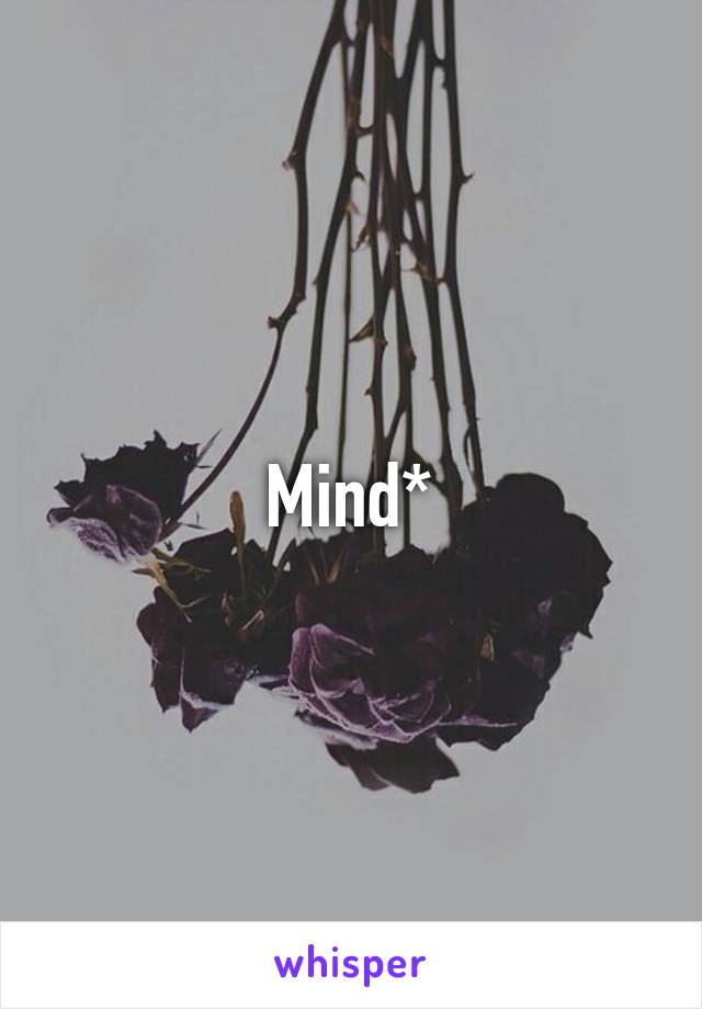 Mind*