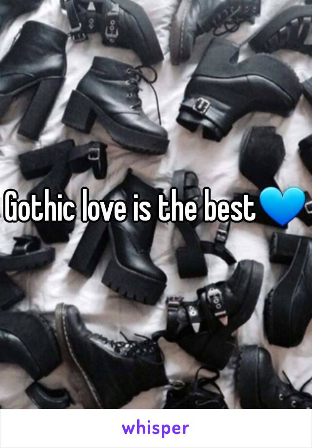 Gothic love is the best💙