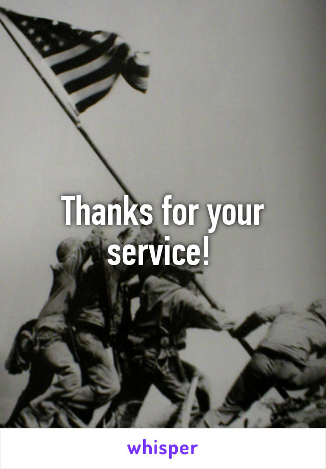 Thanks for your service! 