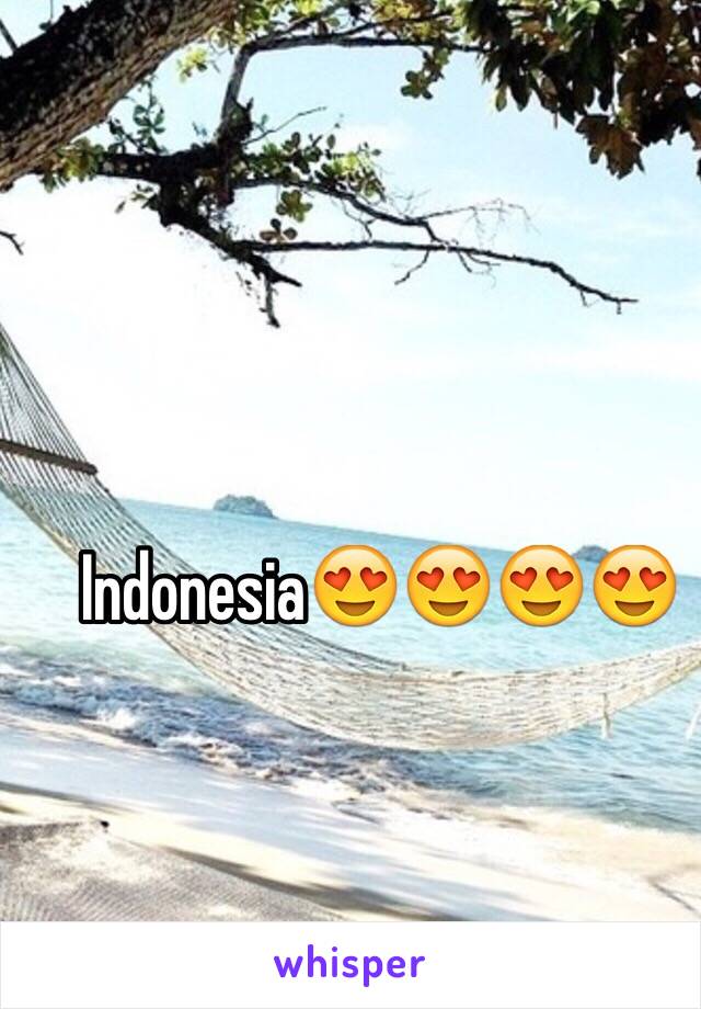 Indonesia😍😍😍😍