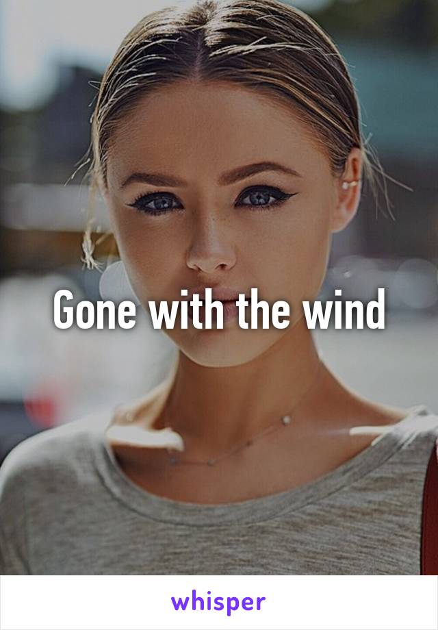 Gone with the wind