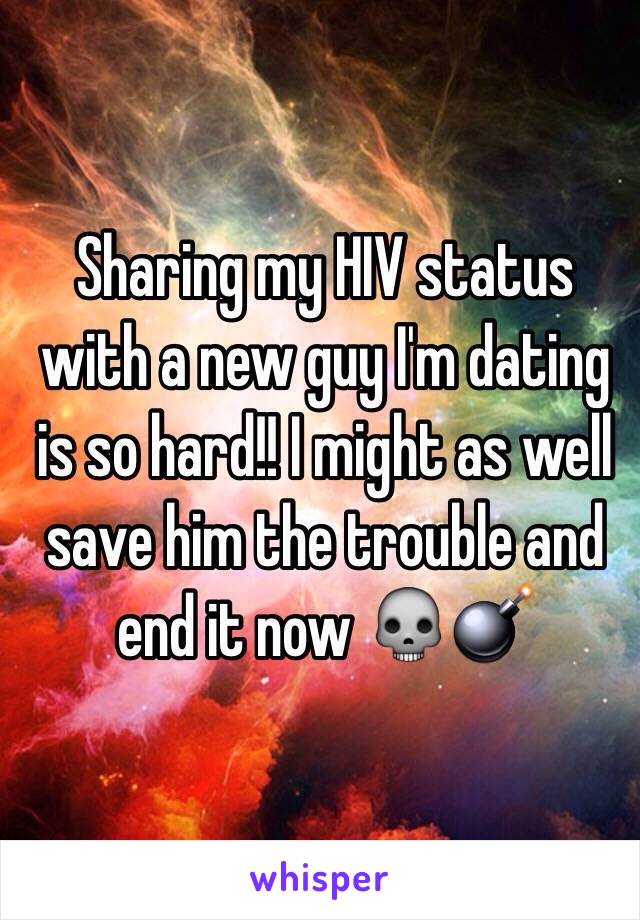 Sharing my HIV status with a new guy I'm dating is so hard!! I might as well save him the trouble and end it now 💀💣