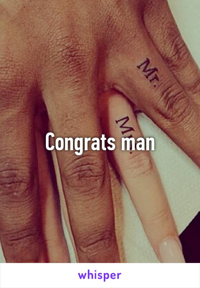 Congrats man