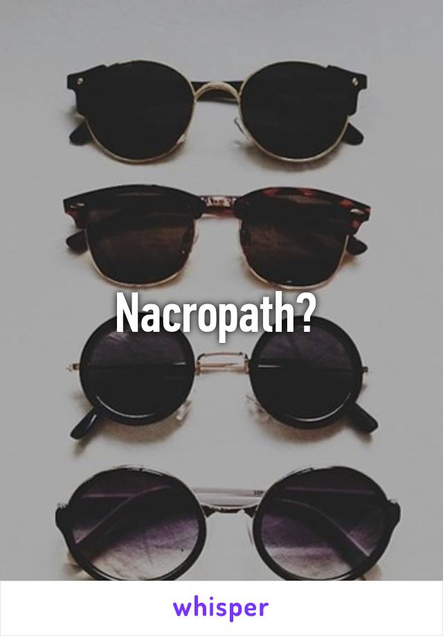 Nacropath? 