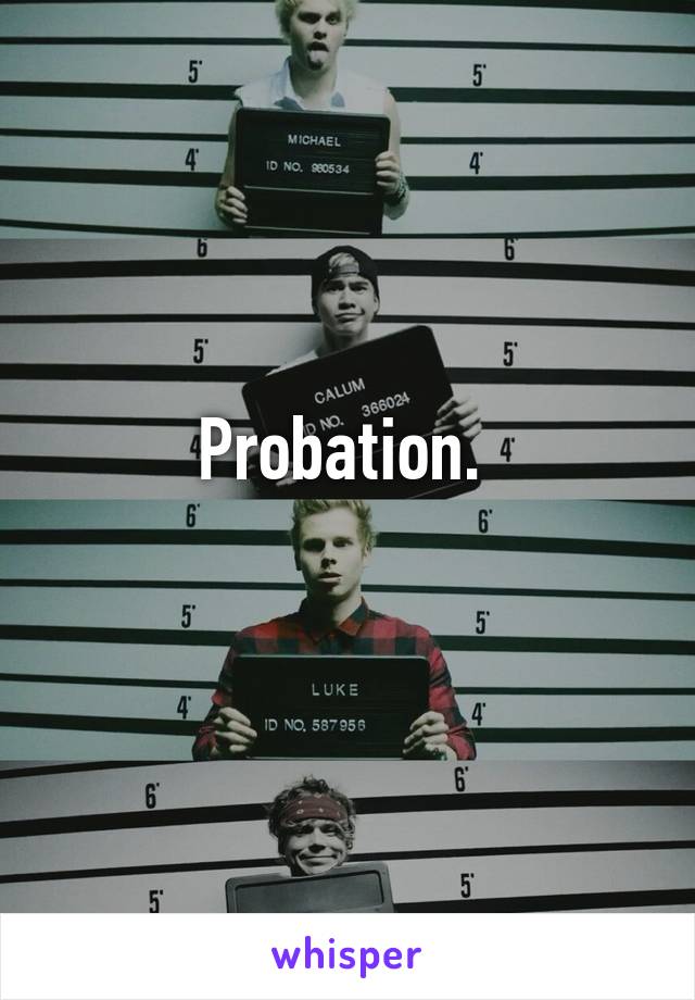 Probation. 
