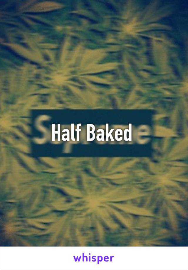 Half Baked 